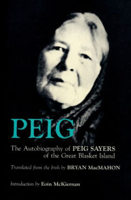 Title: Peig: The Autobiography of Peig Sayers of the Great Blasket Island / Edition 1, Author: Peig Sayers