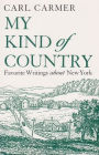 My Kind of Country: Favorite Writings about New York / Edition 1