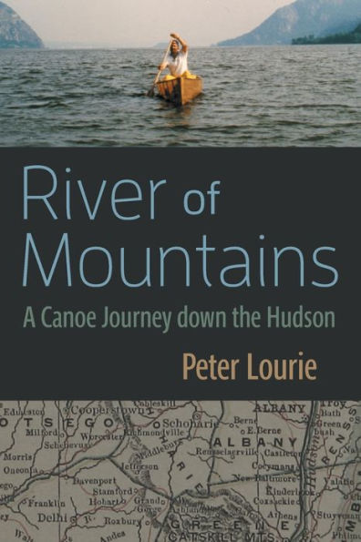 River of Mountains: A Canoe Journey down the Hudson