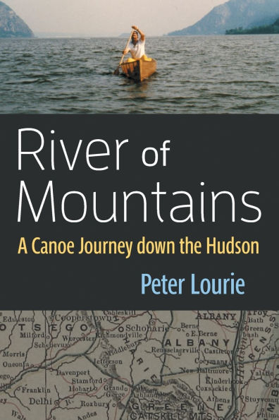 River of Mountains: A Canoe Journey down the Hudson