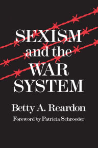 Title: Sexism and the War System / Edition 1, Author: Betty Reardon