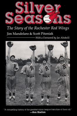 Silver Seasons: The Story of the Rochester Red Wings / Edition 1