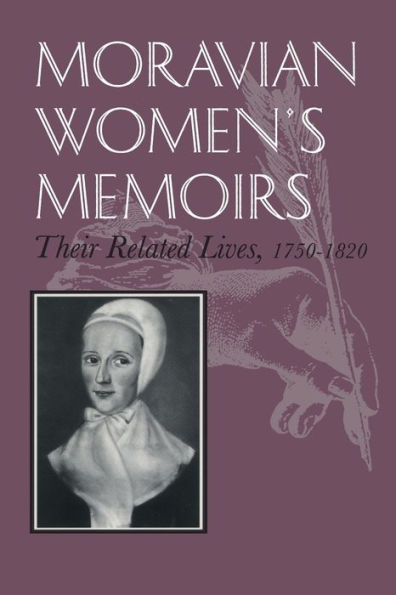 Moravian Women's Memoirs: Their Related Lives, 1750-1820