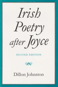 Title: Irish Poetry after Joyce / Edition 2, Author: Dillon Johnston