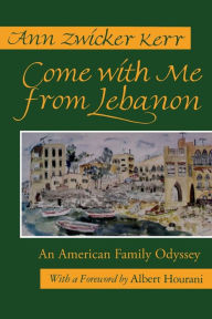 Title: Come with Me from Lebanon: An American Family Odyssey, Author: Ann Kerr-Adams