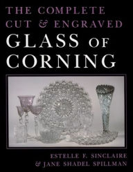 Title: The Complete Cut and Engraved Glass of Corning, Author: Estelle Sinclaire