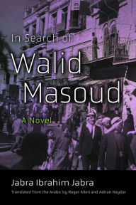 Title: In Search of Walid Masoud: A Novel, Author: Jabra Ibrahim Jabra