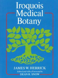 Title: Iroquois Medical Botany, Author: James Herrick