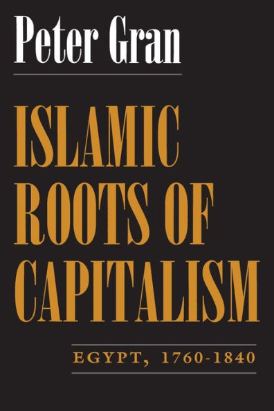 Islamic Roots of Capitalism: Egypt, 1760-1840 / Edition 1