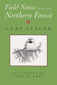 Title: Field Notes from the Northern Forest / Edition 1, Author: Curt Stager