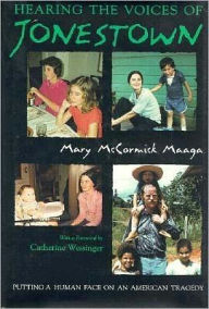 Title: Hearing the Voices of Jonestown: Putting a Human Face on an American Tragedy / Edition 1, Author: Mary Maaga