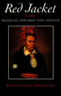 Red Jacket: Iroquois Diplomat and Orator