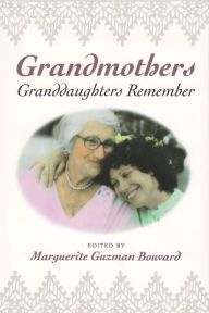 Title: Grandmothers: Granddaughters Remember, Author: Marguerite Bouvard