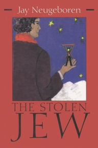 Title: The Stolen Jew, Author: Jay Neugeboren