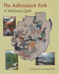 Title: The Adirondack Park: A Wildlands Quilt, Author: Barbara McMartin