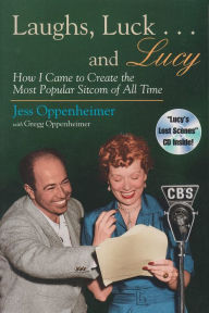 Title: Laughs, Luck...and Lucy: How I Came to Create the Most Popular Sitcom of All Time (with 