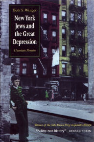 Title: New York Jews and Great Depression: Uncertain Promise, Author: Beth Wenger