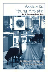 Title: Advice to Young Artists in a Postmodern Era, Author: William V. Dunning