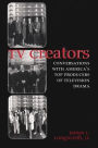 TV Creators: Conversations with America's Top Producers of Television Drama / Edition 1