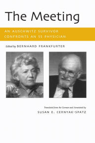 Title: The Meeting: An Auschwitz Survivor Confronts an SS Physician, Author: Bernhard Frankfurter