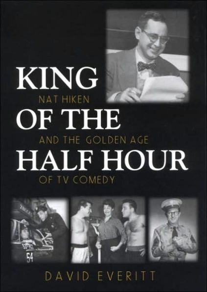 King of the Half Hour: Nat Hiken and the Golden Age of TV Comedy