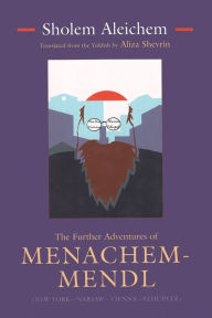 Title: The Further Adventures of Menachem-Mendl: (New York-Warsaw-Vienna-Yehupetz), Author: Sholem Aleichem