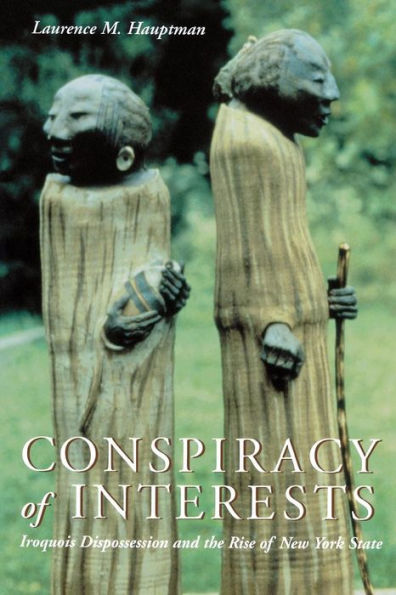 Conspiracy of Interests: Iroquois Dispossession and the Rise of New York State