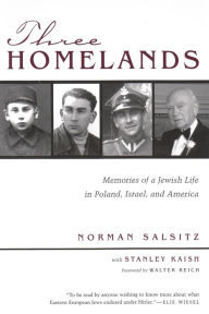 Title: Three Homelands: Memories of a Jewish Life in Poland, Israel, and America, Author: Norman Salsitz