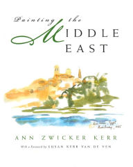 Title: Painting the Middle East, Author: Ann Zwicker Kerr