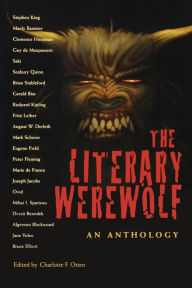 Title: The Literary Werewolf: An Anthology, Author: Charlotte F. Otten