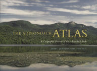Title: The Adirondack Atlas: A Geographic Portrait of the Adirondack Park / Edition 1, Author: Jerry Jenkins