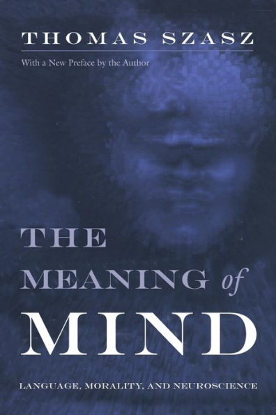 The Meaning of Mind: Language, Morality, and Neuroscience