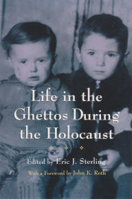 Title: Life in the Ghettos During the Holocaust, Author: Eric J. Sterling