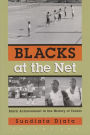 Blacks at the Net: Black Achievement in the History of Tennis, Volume One