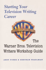 Download french books pdf Starting Your Television Writing Career: The Warner Bros. Television Writers Workshop Guide FB2 in English