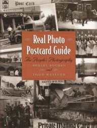 Title: Real Photo Postcard Guide: The People's Photography, Author: Robert Bogdan