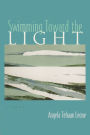 Swimming Toward the Light: A Novel