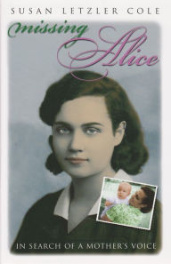 Title: Missing Alice: In Search of a Mother's Voice, Author: Susan Cole