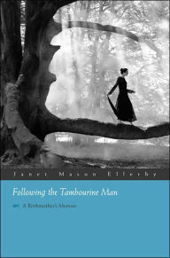 Title: Following the Tambourine Man: A Birthmother's Memoir, Author: Janet Ellerby