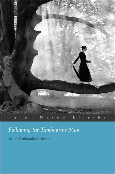 Following the Tambourine Man: A Birthmother's Memoir