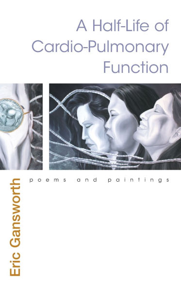 A Half-Life of Cardio-Pulmonary Function: Poems and Paintings