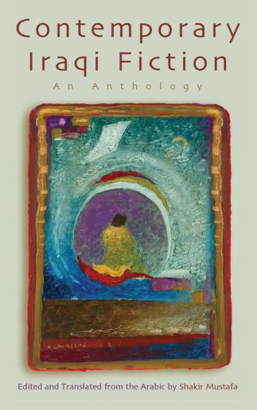 Contemporary Iraqi Fiction: An Anthology