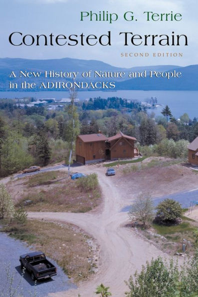 Contested Terrain: A New History of Nature and People in the Adirondacks / Edition 2