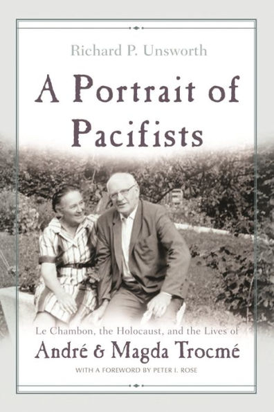 A Portrait of Pacifists: Le Chambon, the Holocaust, and the Lives of André and Magda Trocmé