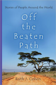 Title: Off the Beaten Path: Stories of People Around the World, Author: Ruth Colvin