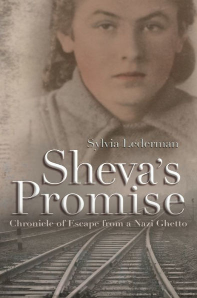 Sheva's Promise: Chronicle of Escape from a Nazi Ghetto