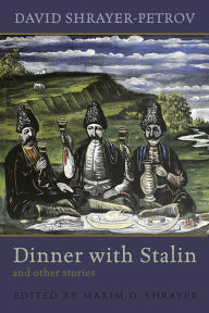 Title: Dinner with Stalin and Other Stories, Author: David Shrayer-Petrov