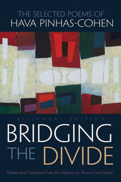 Bridging The Divide: Selected Poems of Hava Pinhas-Cohen, Bilingual Edition