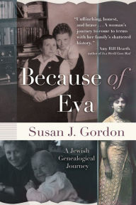 Title: Because of Eva: A Jewish Genealogical Journey, Author: Susan J. Gordon