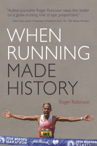 Title: When Running Made History, Author: Roger Robinson